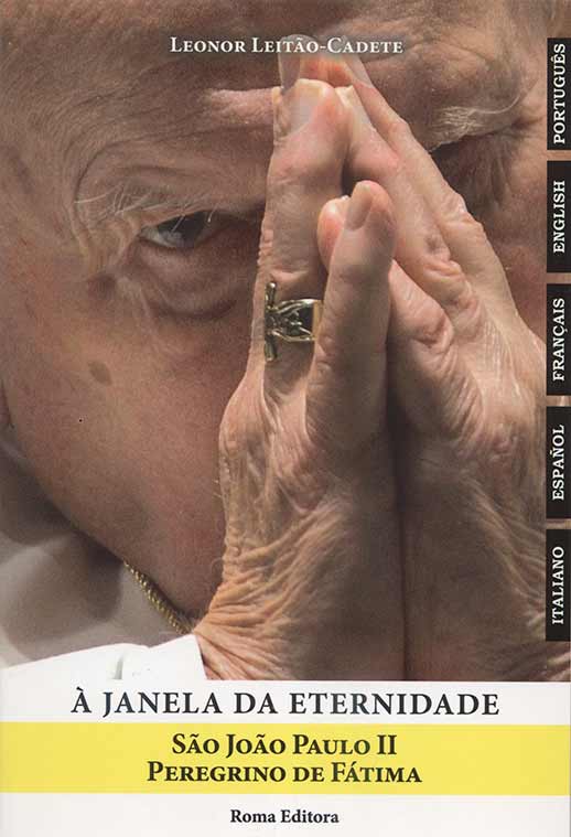 À JANELA DA ETERNIDADE - São João Paulo II, Peregrino de Fátima