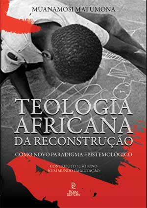 Teologia Africana da Reconstrução Como Novo Paradigma Epistemológico
